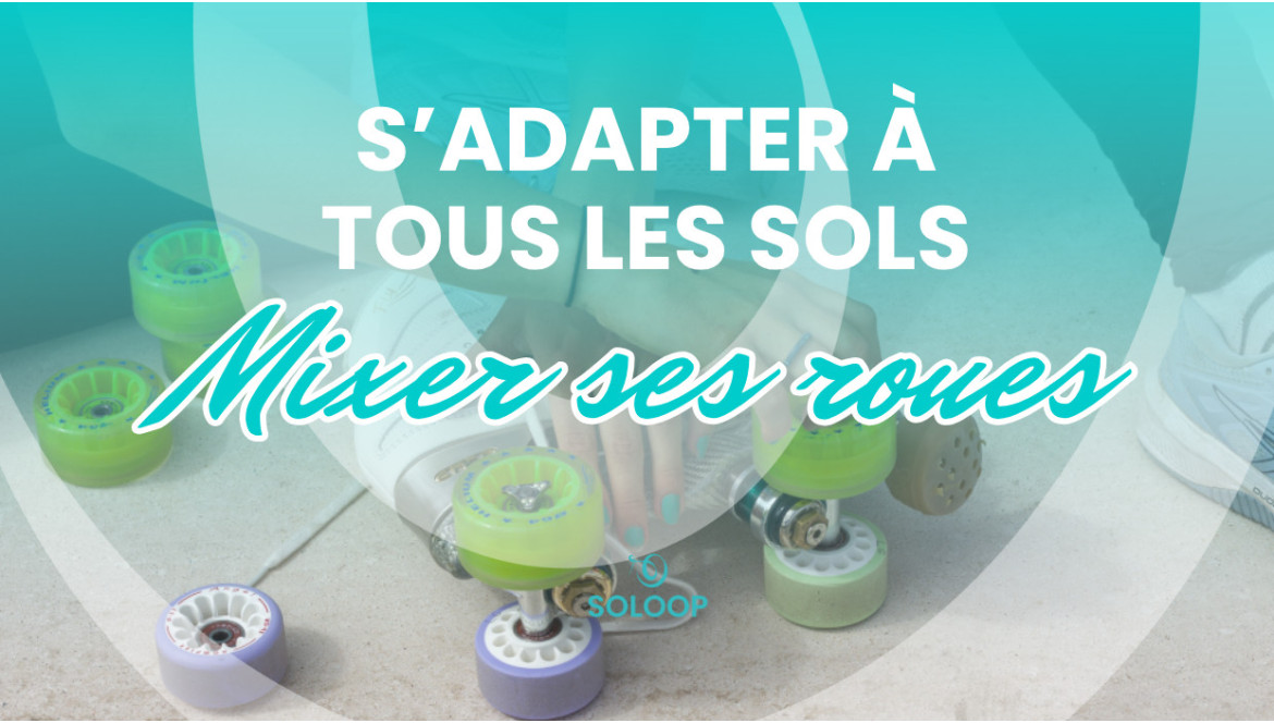 Mixer ses roues pour s'adapter à tous les sols !